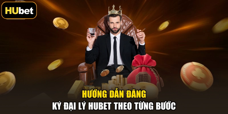 Hướng dẫn đăng ký đại lý HUBET theo từng bước